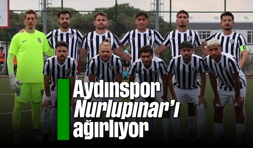 Aydınspor, Nurlupınar’ı ağırlıyor