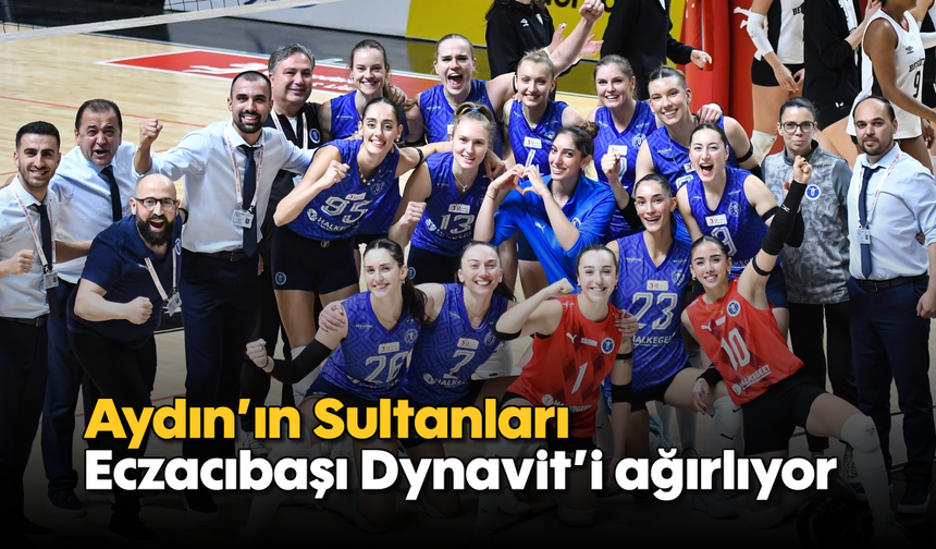 Aydın'ın Sultanları, Eczacıbaşı Dynavit'i ağırlıyor