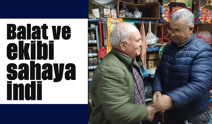 Balat ve ekibi sahaya indi