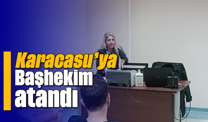 Karacasu'ya Başhekim atandı