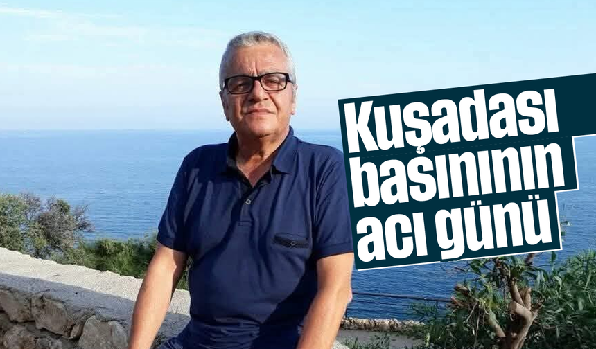 Kuşadası basınının acı günü