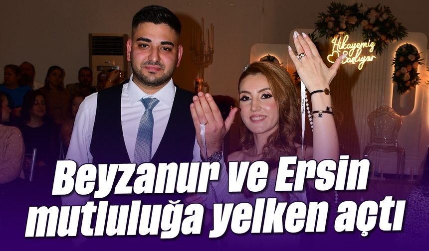 Beyzanur ve Ersin mutluluğa yelken açtı