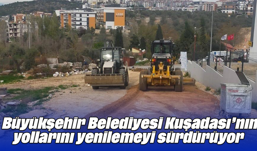 Büyükşehir Belediyesi, Kuşadası’nın yollarını yenilemeyi sürdürüyor
