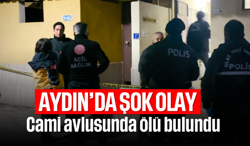 Aydın'da şok olay- Cami avlusunda ölü bulundu