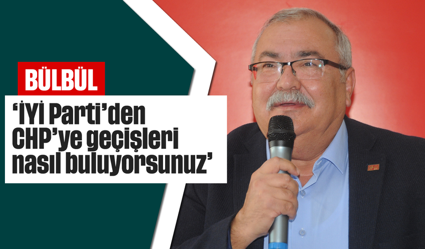 'İYİ Parti'den CHP'ye geçişleri nasıl buluyorsunuz'