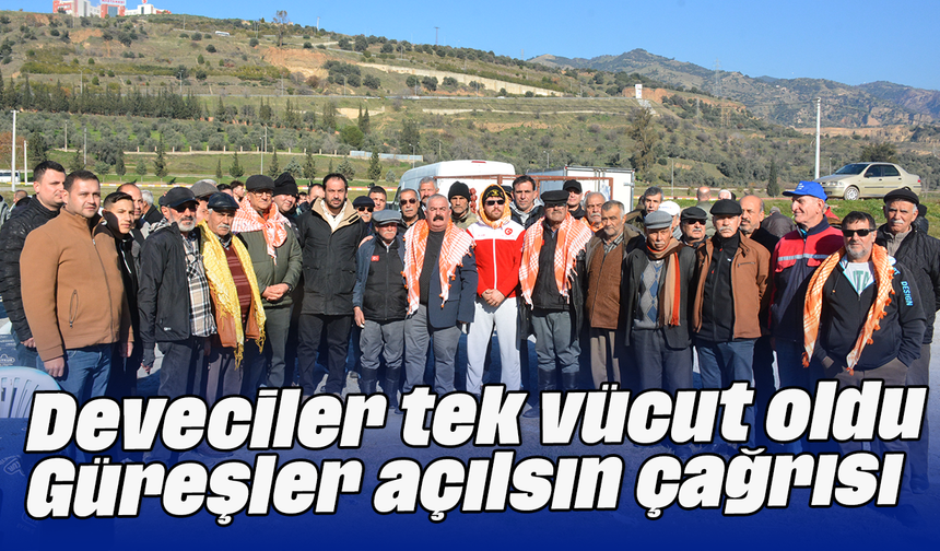 Deveciler tek vücut oldu: “Güreşler açılsın” çağrısı