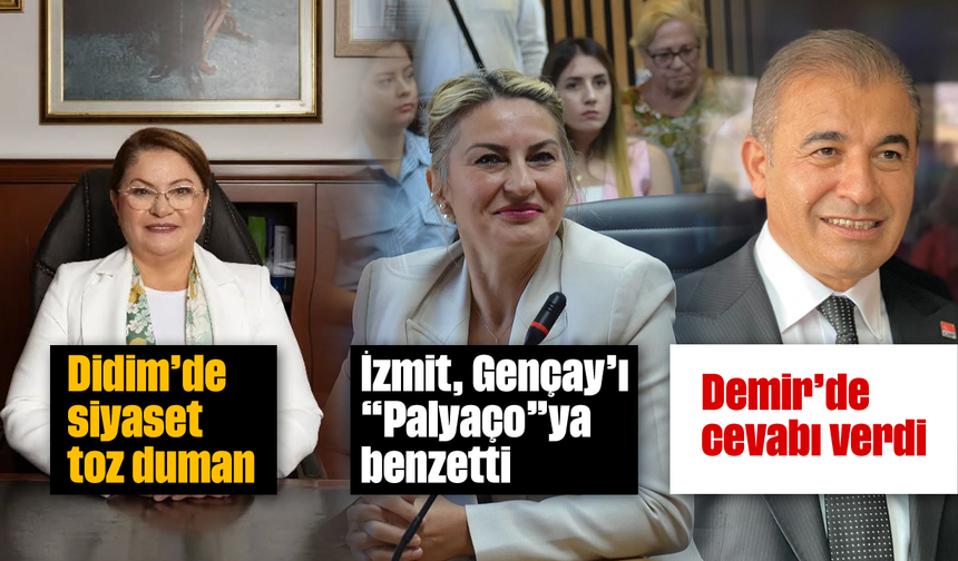 Didim’de siyaset toz duman; İzmit, Gençay’ı “Palyaço”ya benzetti; Demir’de cevabı verdi