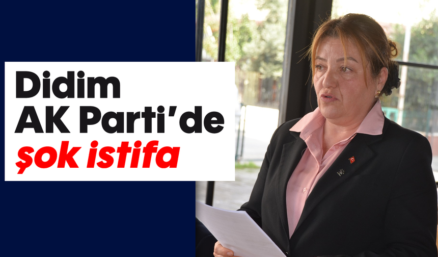 Didim AK Parti’de şok istifa