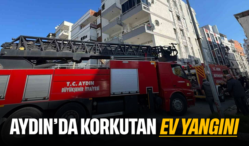 Aydın'da korkutan ev yangını