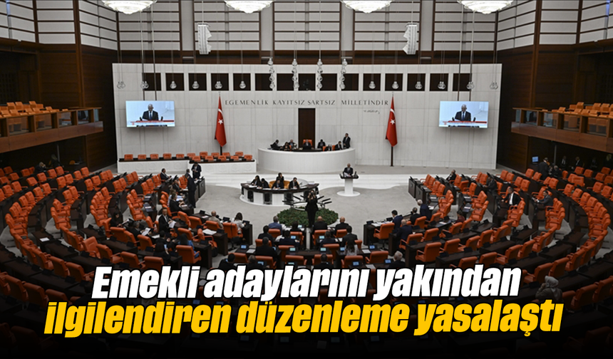 Emekli adaylarını yakından ilgilendiren düzenleme yasalaştı