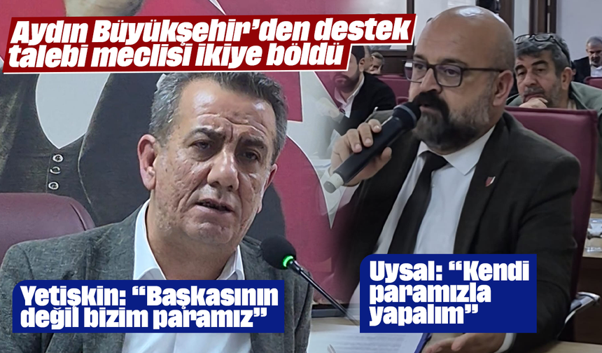 Aydın Büyükşehir’den destek talebi meclisi ikiye böldü
