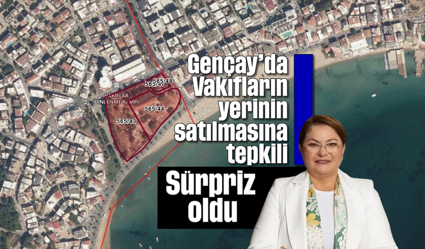 Gençay’da Vakıfların yerinin satılmasına tepkili; “Sürpriz oldu"