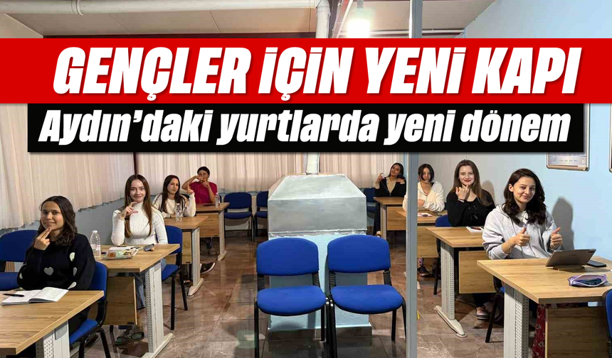 Gençler için yeni kapı: Aydın'daki yurtlarda yeni dönem