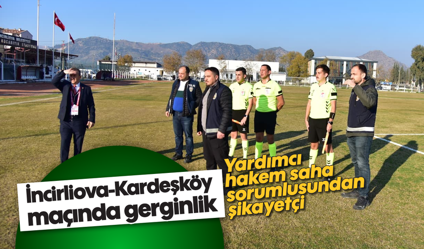 İncirliova-Kardeşköy maçında gerginlik