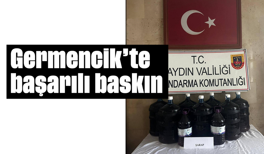 Germencik’te başarılı baskın