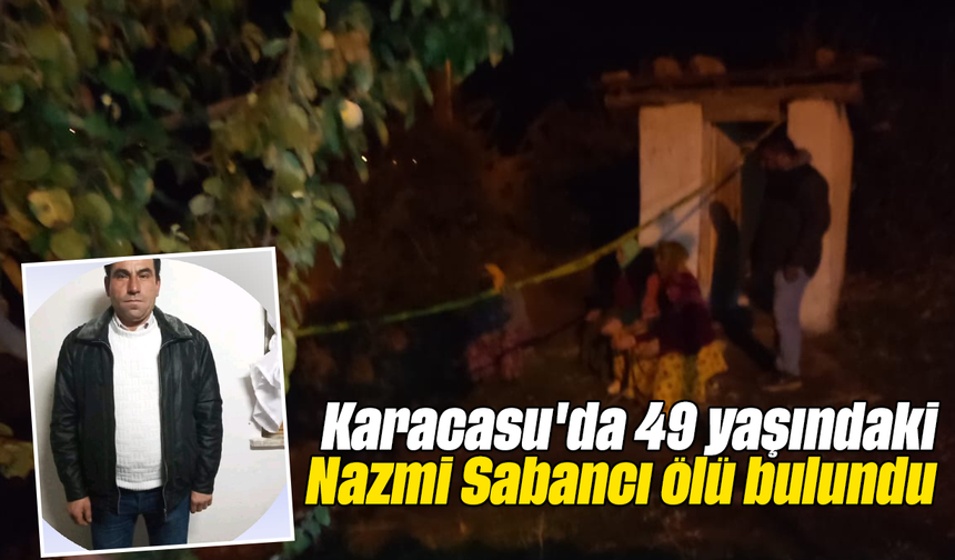 Karacasu'da 49 yaşındaki Nazmi Sabancı ölü bulundu