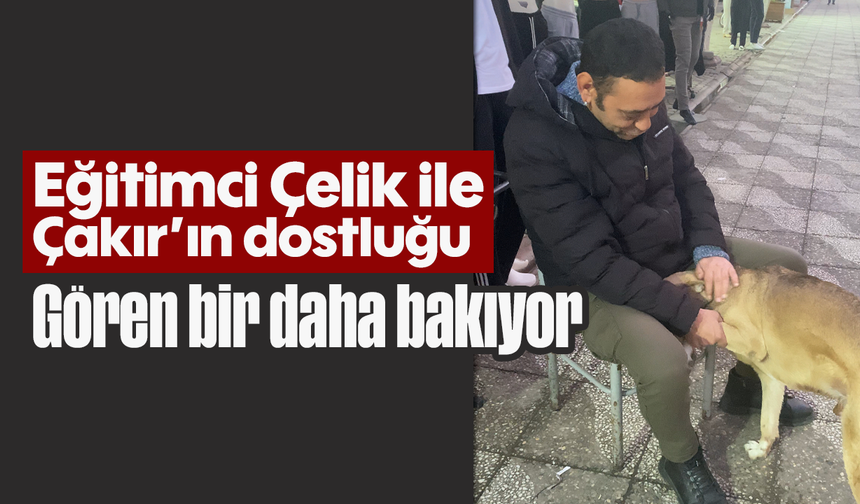 Eğitimci Çelik ile Çakır’ın dostluğu: Gören bir daha bakıyor