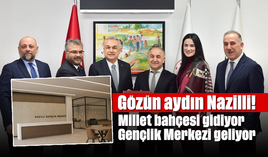 Gözün aydın Nazilli! Millet bahçesi gidiyor Gençlik Merkezi geliyor