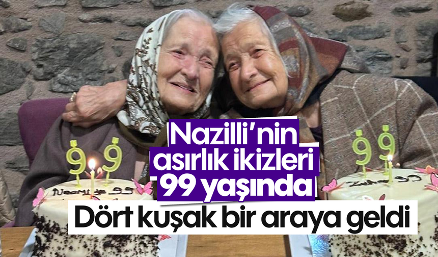Nazilli’nin asırlık ikizleri 99 yaşında;  Dört kuşak bir araya geldi