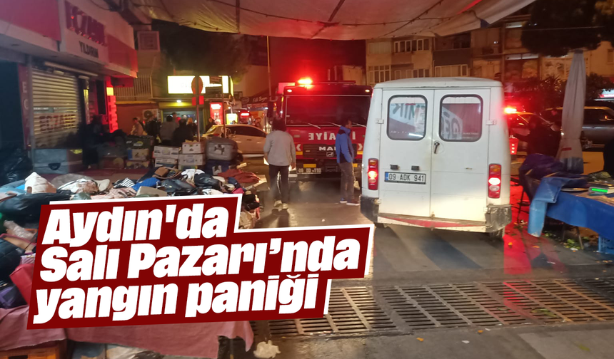 Aydın'da Salı Pazarı’nda yangın paniği