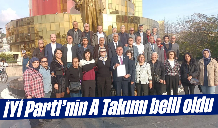 İYİ Parti’nin A Takımı belli oldu