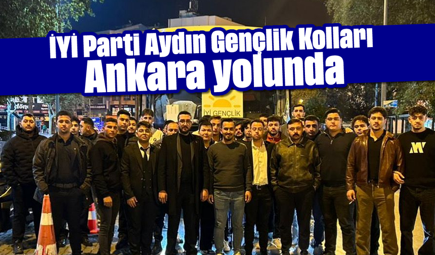İYİ Parti Aydın Gençlik Kolları, Ankara yolunda