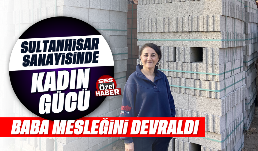 Sultanhisar sanayisinde kadın gücü