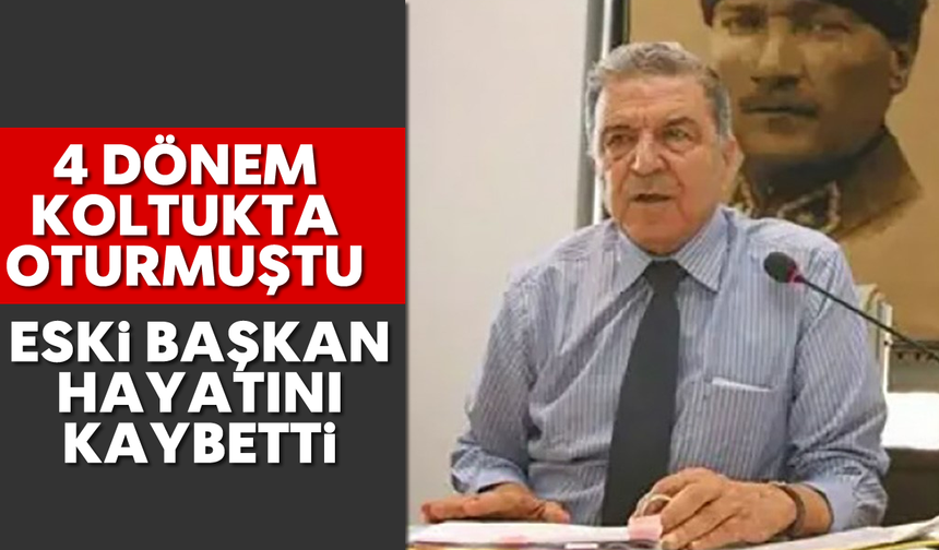 Eski belediye başkanı hayatını kaybetti