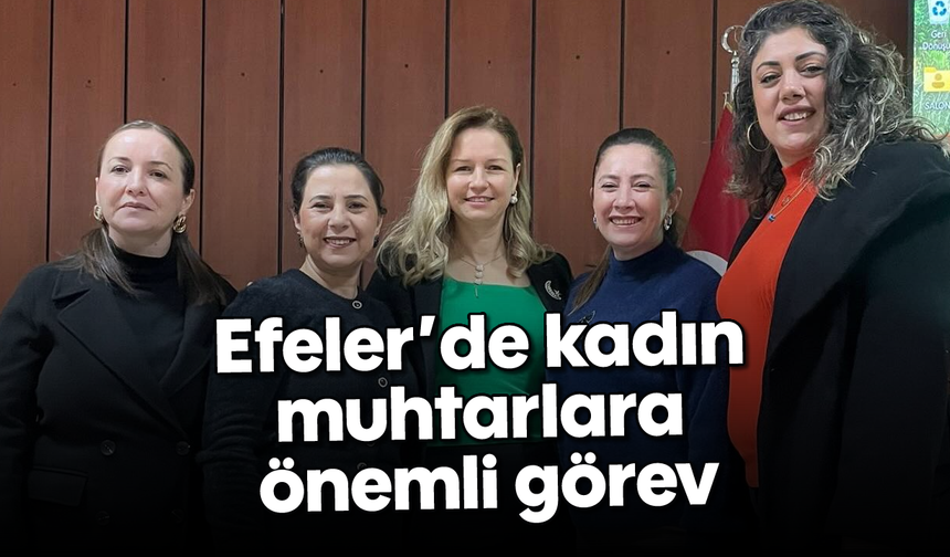 Efeler’de kadın muhtarlara önemli görev