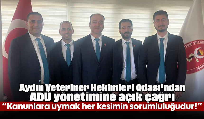 Aydın Veteriner Hekimleri Odası'ndan ADÜ yönetimine açık çağrı: “Kanunlara uymak her kesimin sorumluluğudur!”
