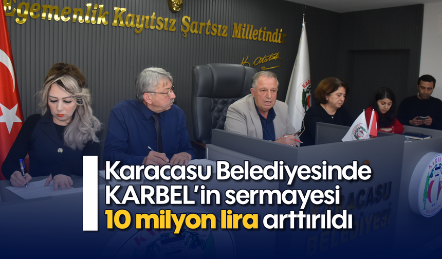 Karacasu Belediyesinde KARBEL'in sermayesi 10 milyon lira arttırıldı
