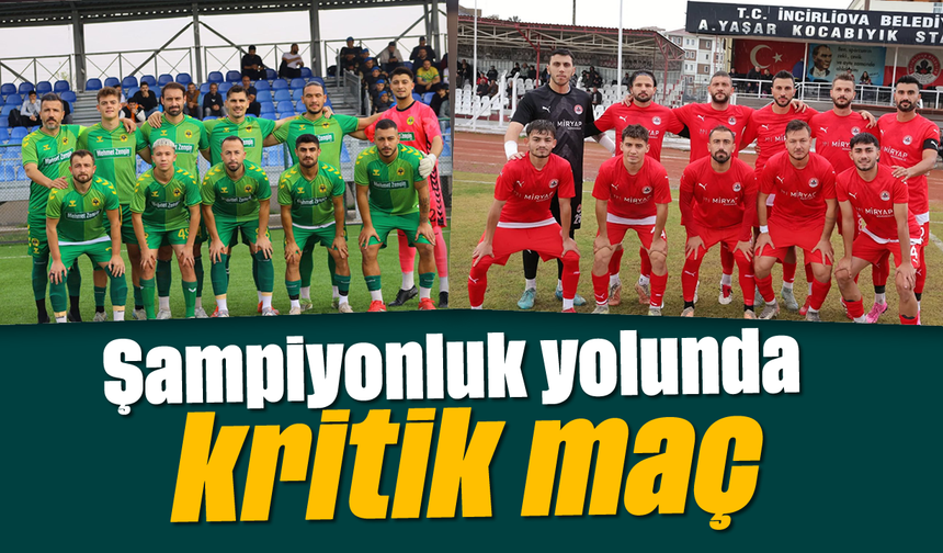 Şampiyonluk yolunda kritik maç