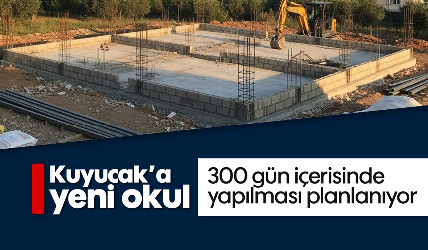 Kuyucak’a yeni okul