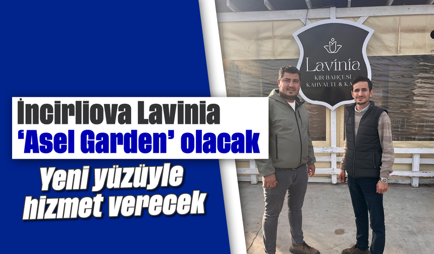 İncirliova Lavinia, ‘Asel Garden’ olacak