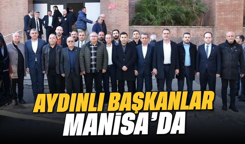 Aydınlı başkanlar Manisa'da
