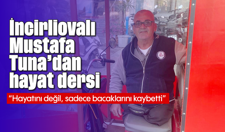 İncirliovalı Mustafa Tuna'dan hayat dersi