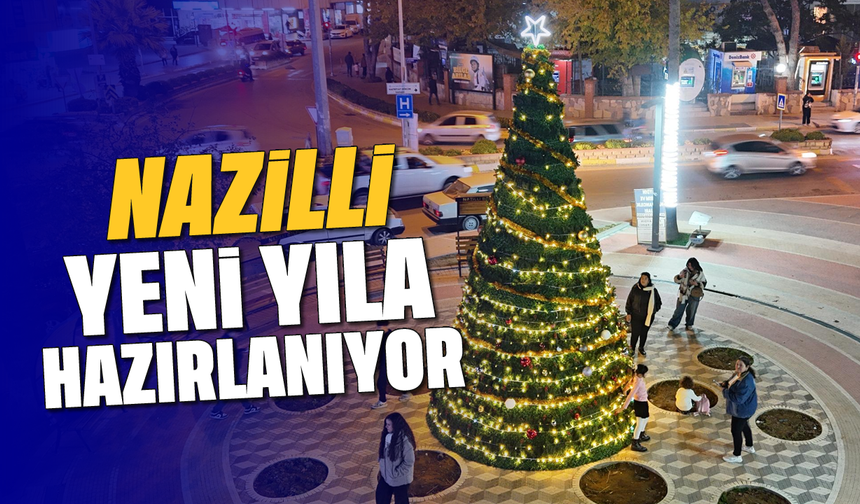 Nazilli yeni yıla hazırlanıyor