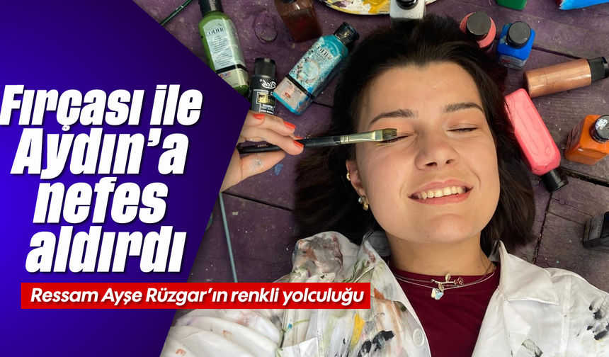 Fırçası ile Aydın'a nefes aldırdı