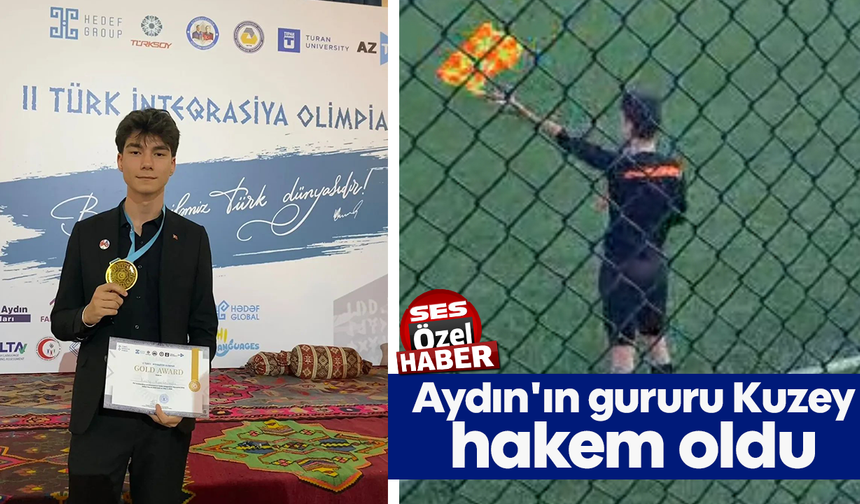 Aydın'ın gururu Kuzey, hakem oldu