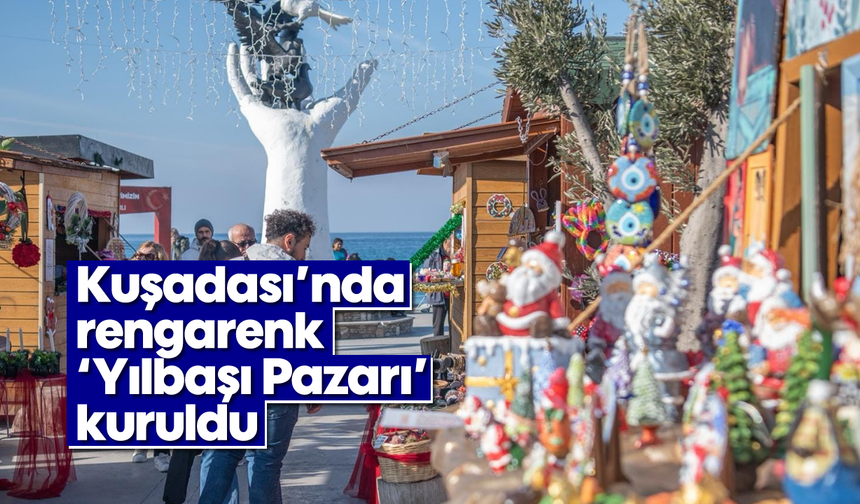 Kuşadası'nda rengarenk 'Yılbaşı Pazarı' kuruldu