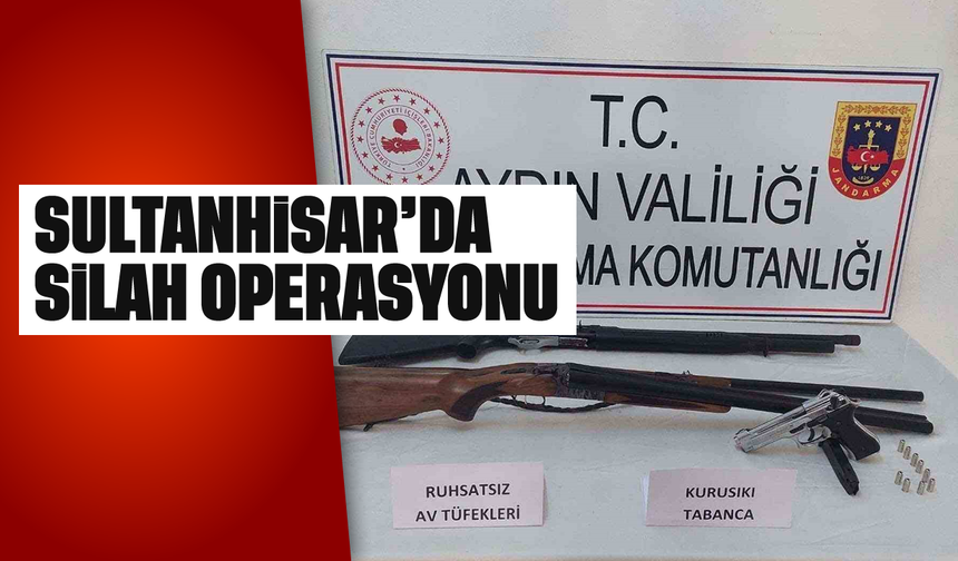 Sultanhisar’da silah operasyonu