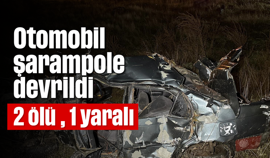 Otomobil şarampole devrildi; 2 ölü , 1 yaralı