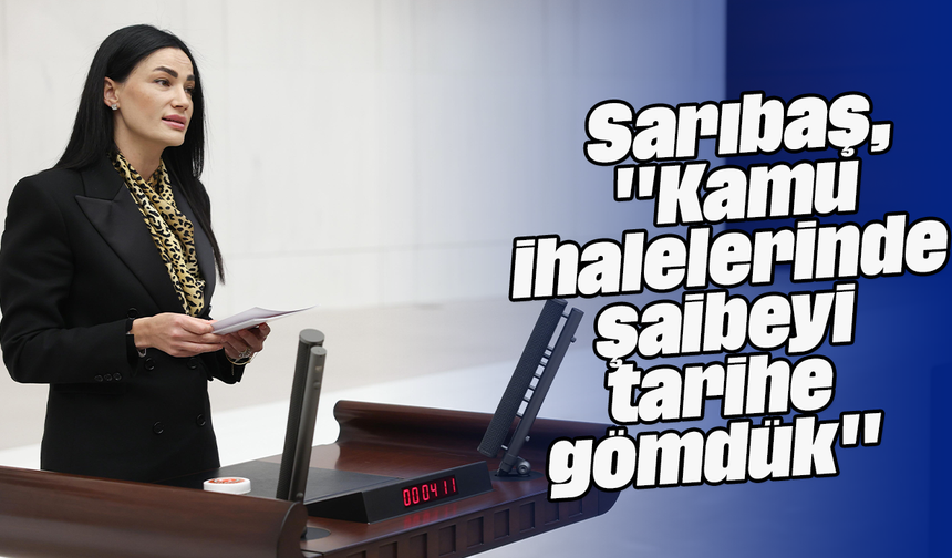 Sarıbaş, "Kamu ihalelerinde şaibeyi tarihe gömdük"