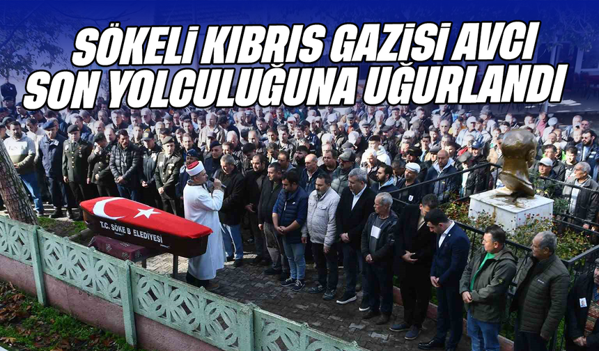 Sökeli Kıbrıs Gazisi Avcı son yolculuğuna uğurlandı