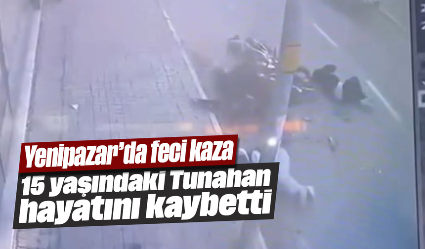 Yenipazar’da feci kaza: 15 yaşındaki Tunahan hayatını kaybetti