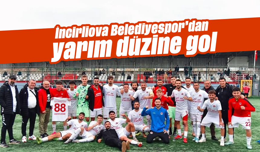 İncirliova Belediyespor’dan yarım düzine gol