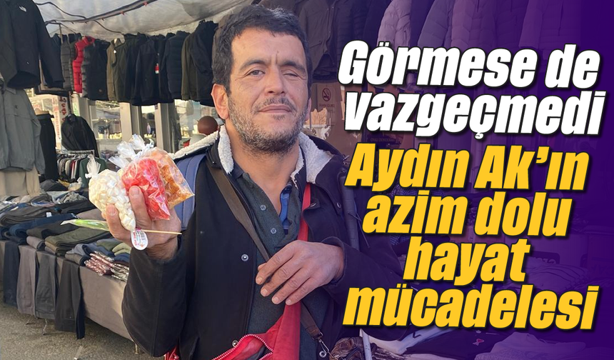 Görmese de vazgeçmedi: Aydın Ak’ın azim dolu hayat mücadelesi