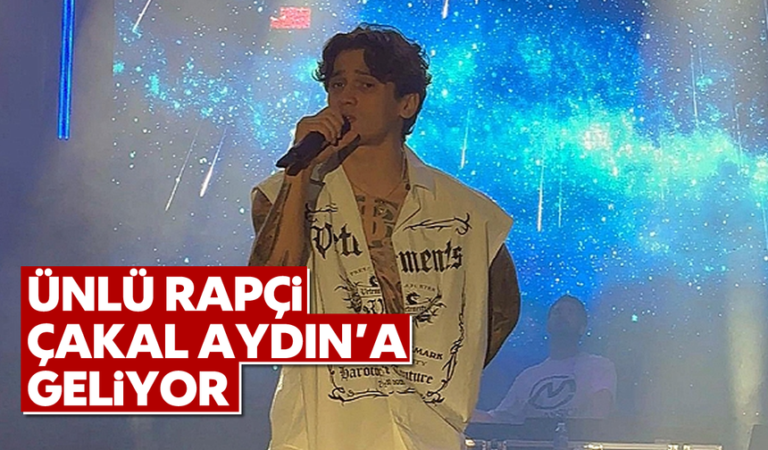 Ünlü rapçi Çakal Aydın'a geliyor