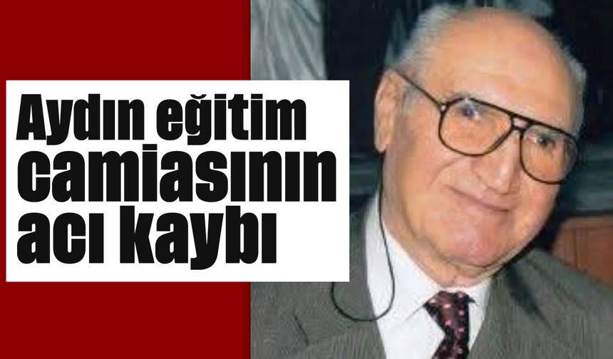 Aydın eğitim camiasının acı kaybı