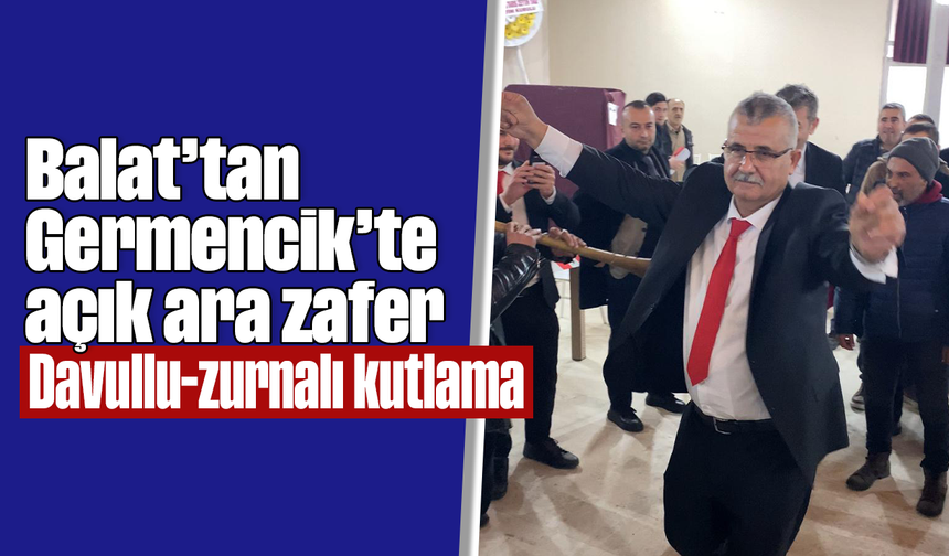 Balat’tan Germencik’te açık ara zafer: Davullu-zurnalı kutlama